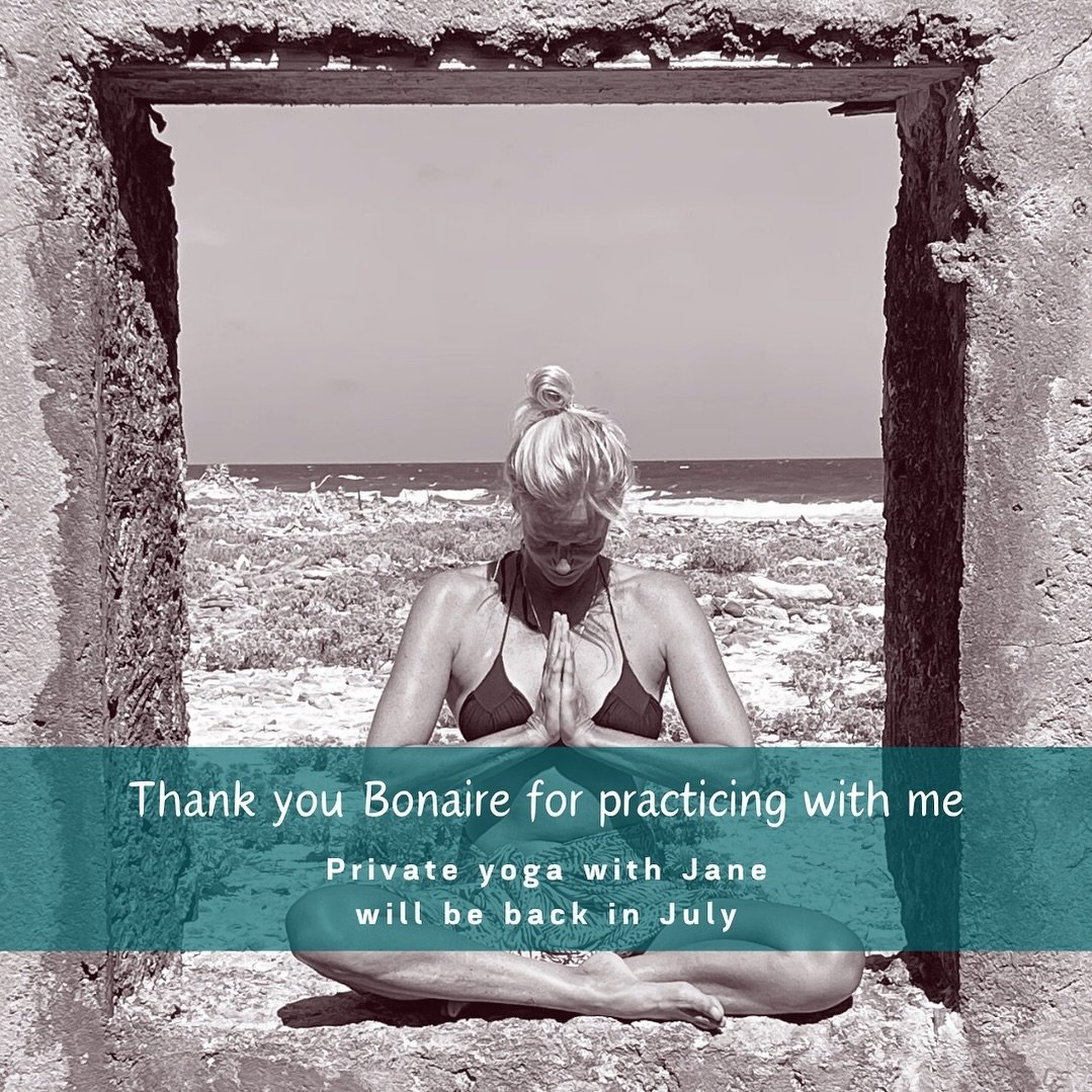 Dear people of Bonaire and all the tourists that I worked with in the past months; thank you for practicing with me. I have enjoyed teaching private yoga sessions more than I ever expected.

I am so grateful for the people that want to practice with 