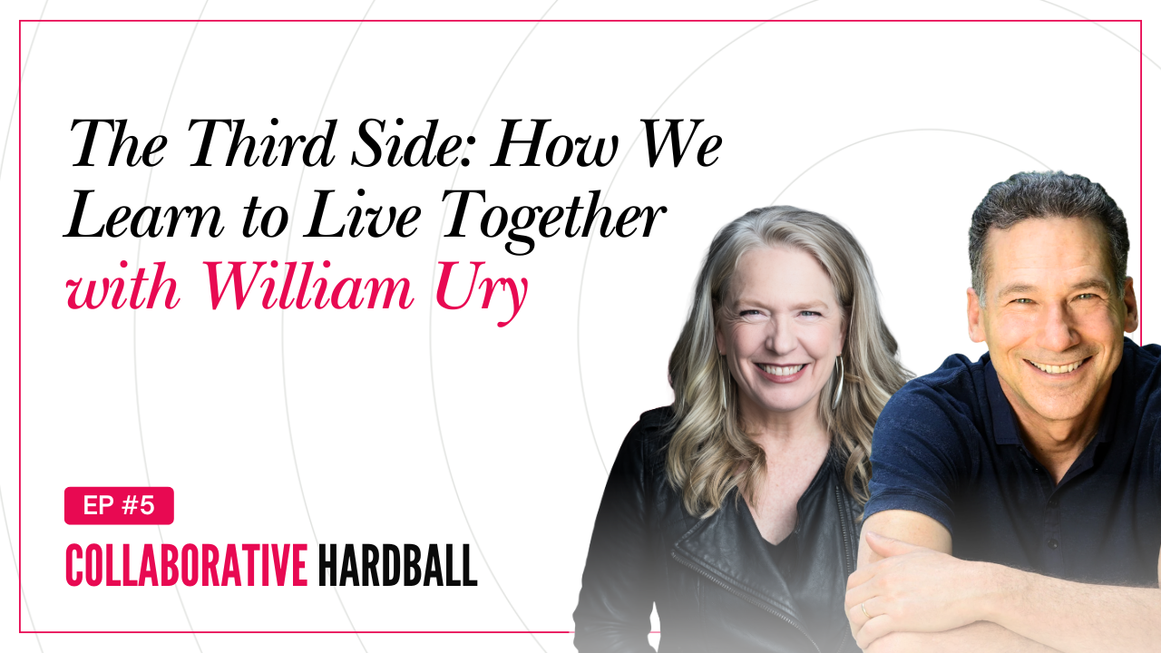 Ep. 5 - The Third Side: How We Learn to Live Together w/William Ury