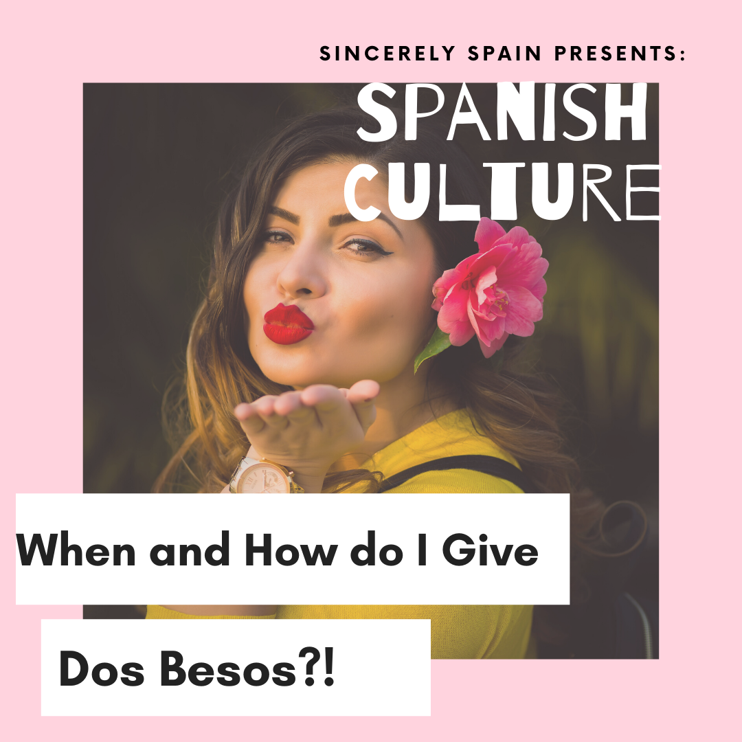When And How Do I Give Dos Besos Sincerely Spain