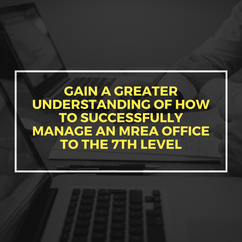 gain a greater understanding of how to successfully manage an MREA office to the 7th Level!.png