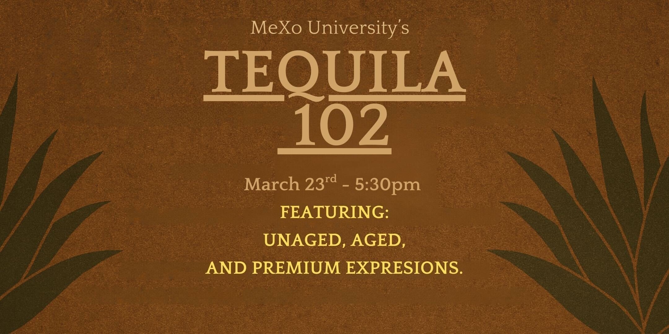 MeXo University: Tequila 102