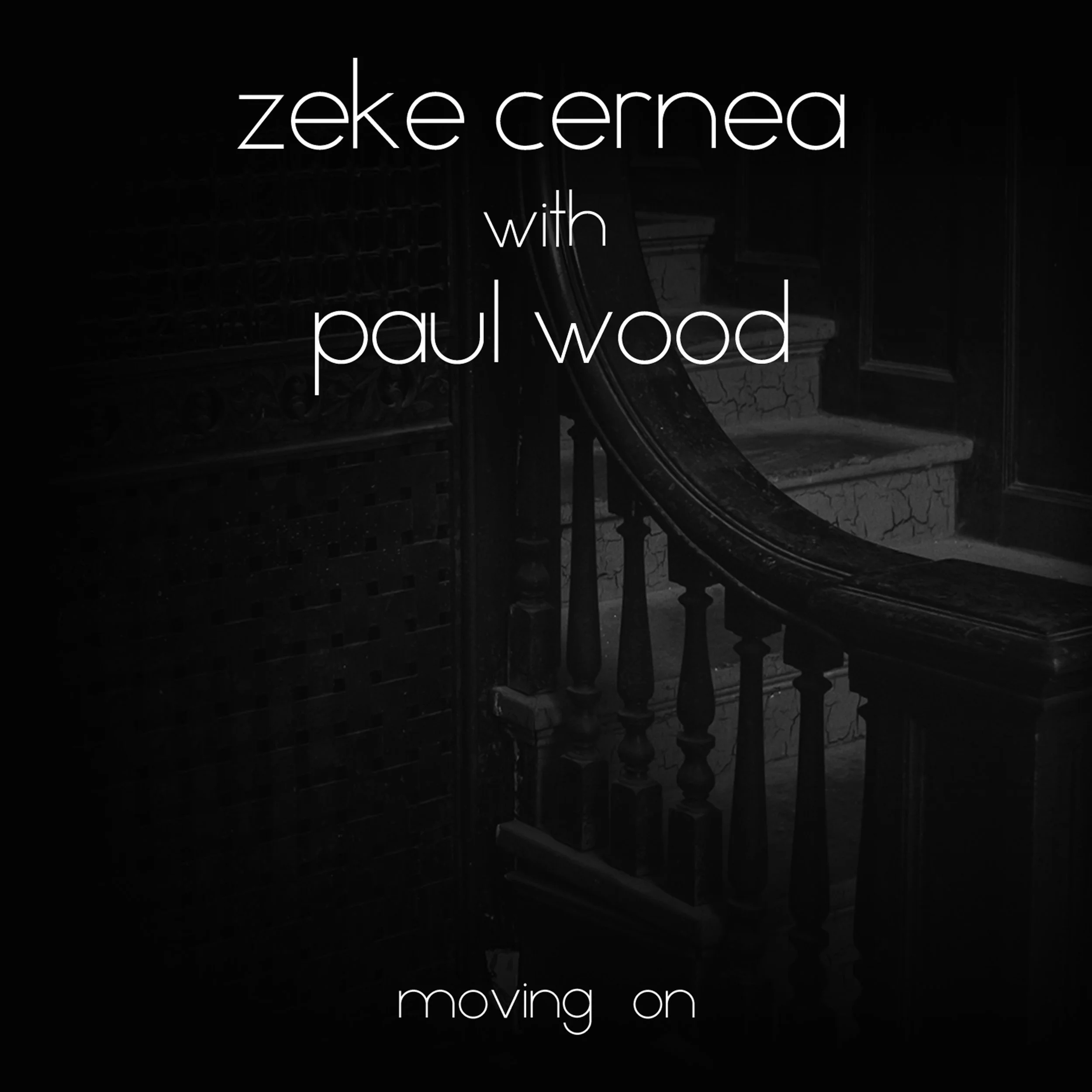 Zeke Cernea with Paul Wood - Moving On - 2016