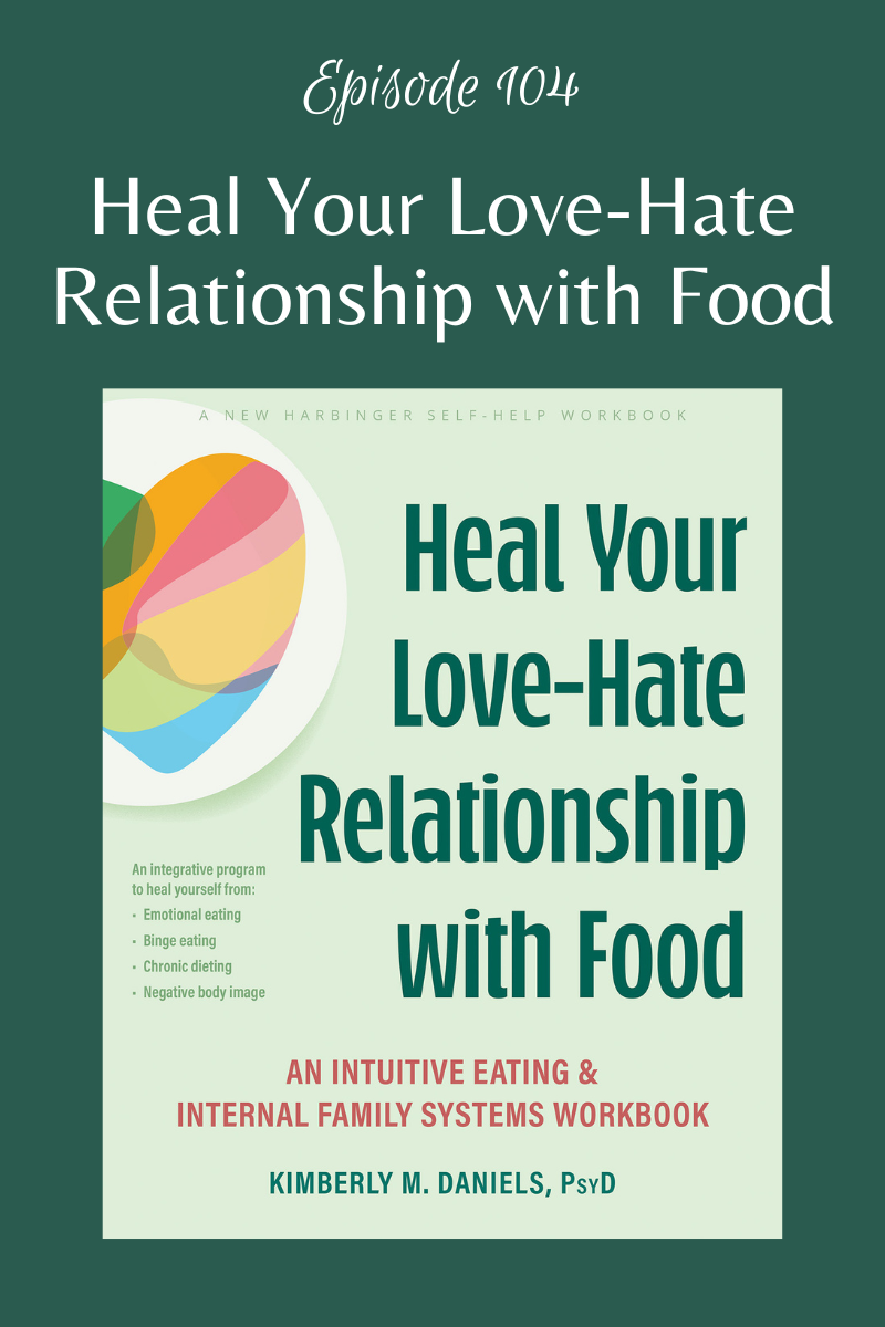 Episode 104:  Heal Your Love-Hate Relationship with Food