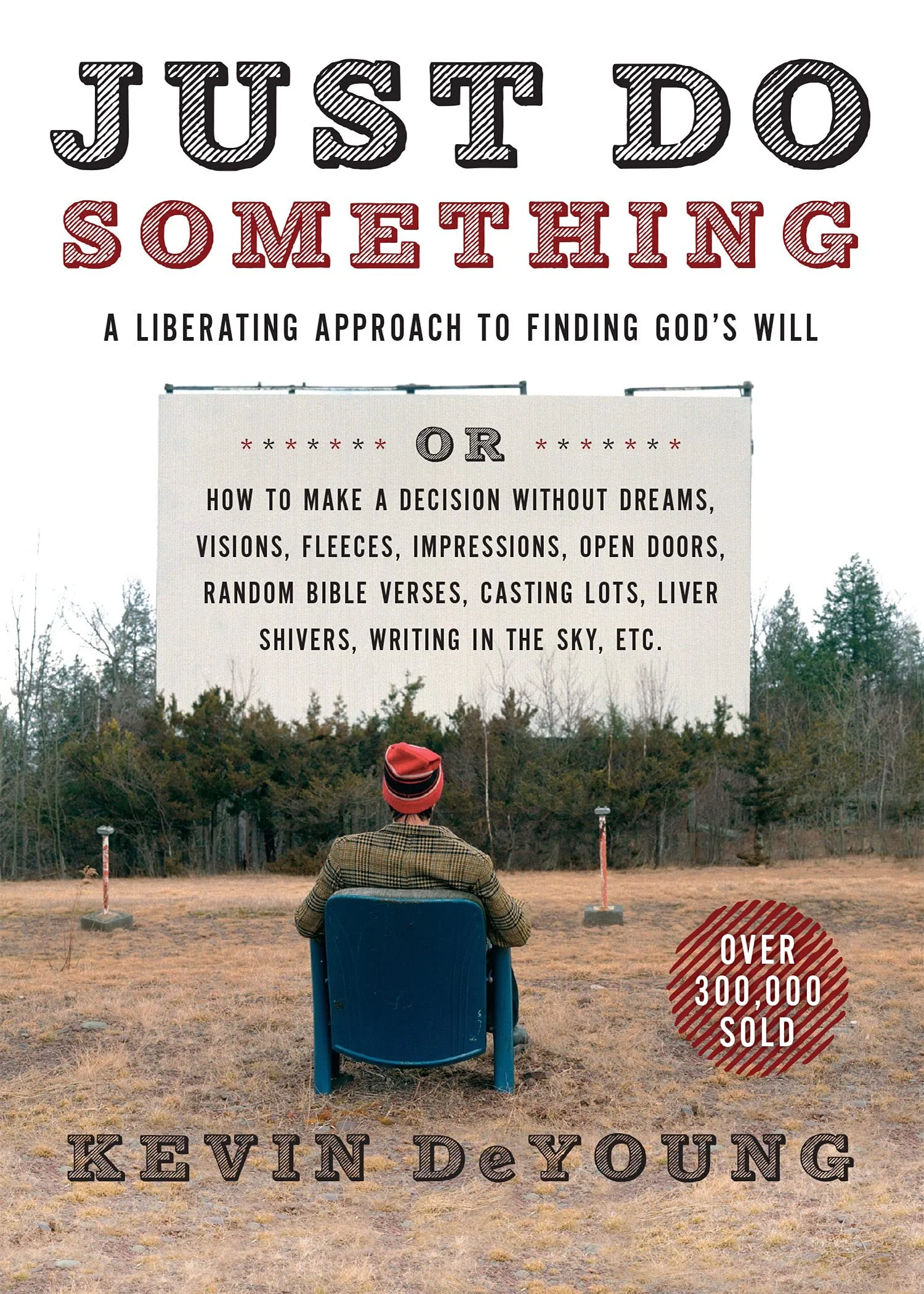 Just Do Something: A Liberating Approach To Finding God's Will