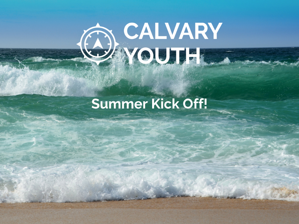 Calvary Youth "Summer Kick Off!"