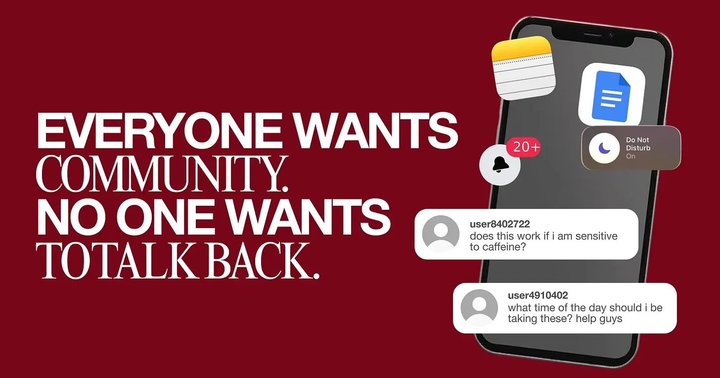 Everyone Wants Community. No One Wants to Talk Back.
