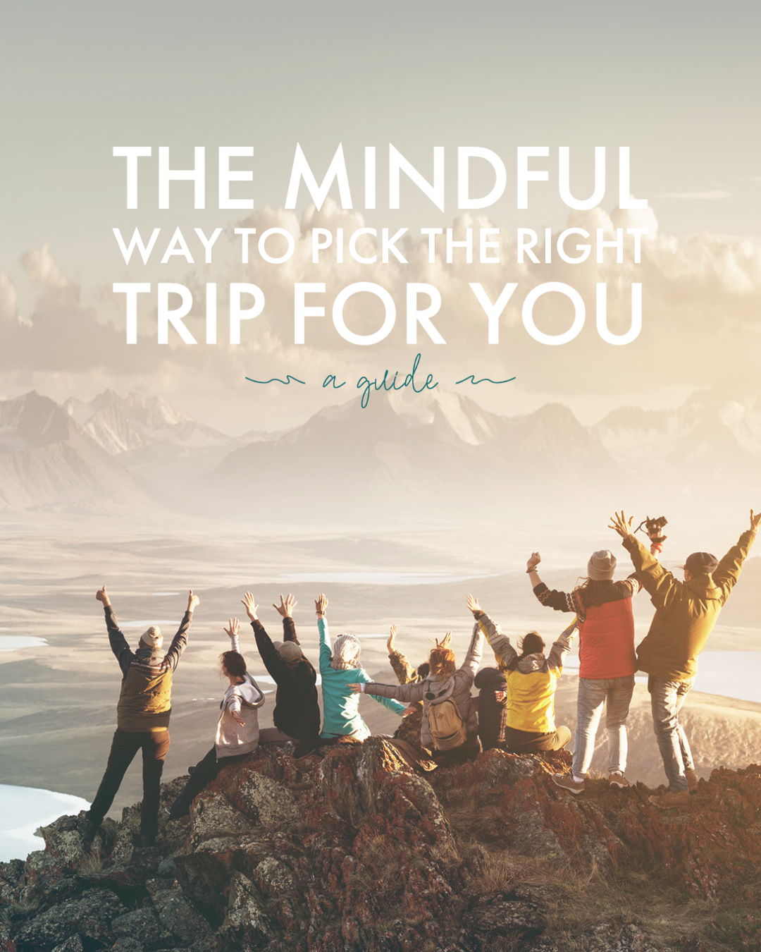 How To Pick The Right Trip (The Mindful Way) — Root Adventures