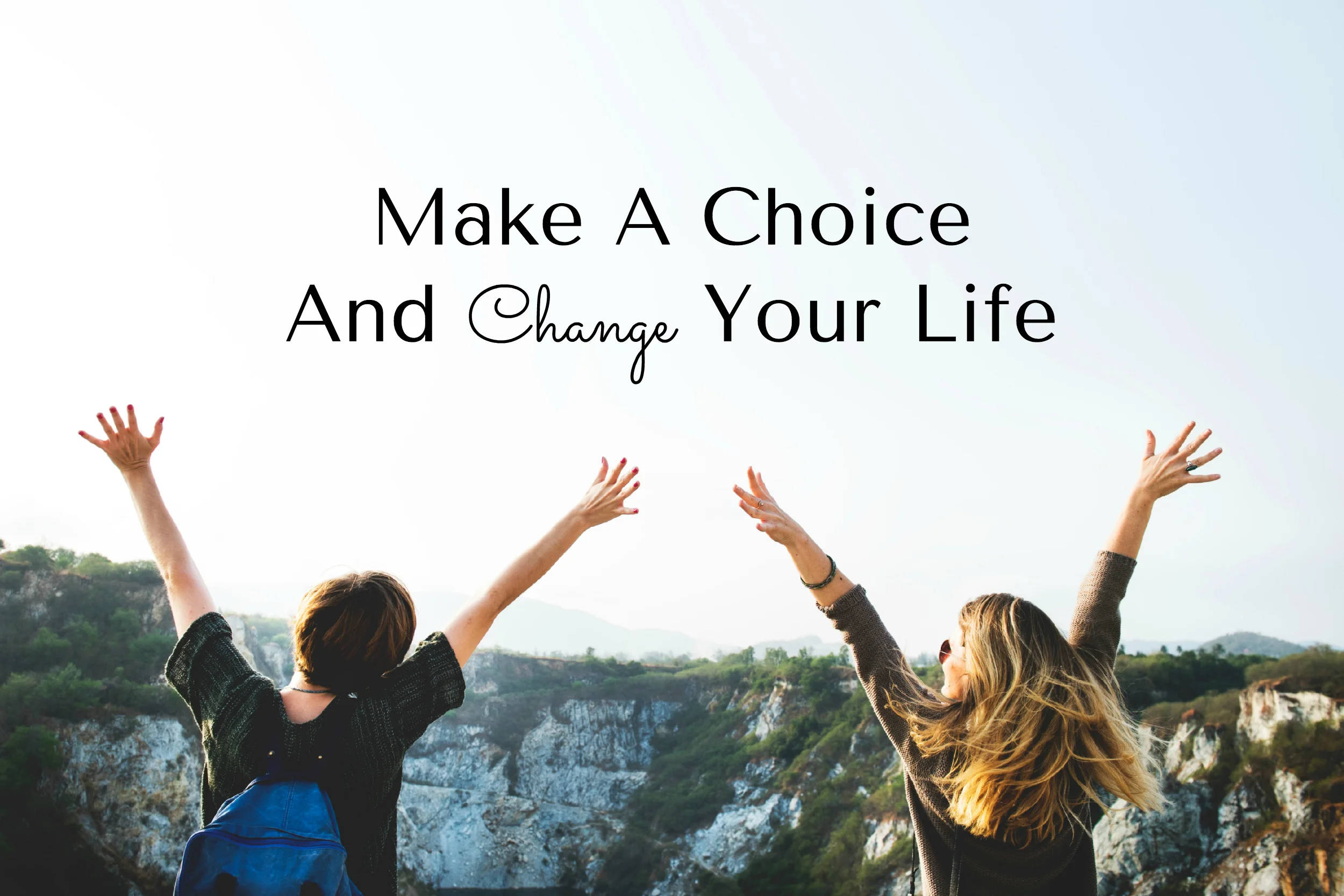 make-a-choice-change-your-life.jpg