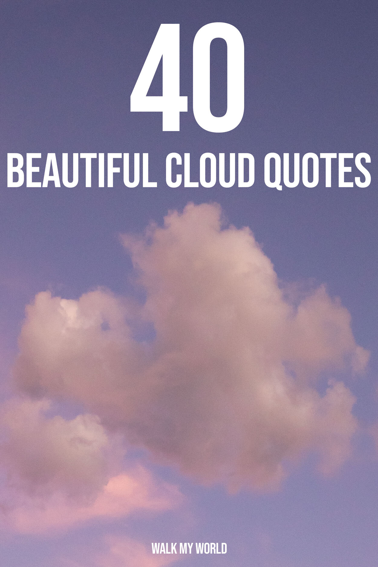 40 Inspirational Cloud Quotes to brighten your day — Walk My World