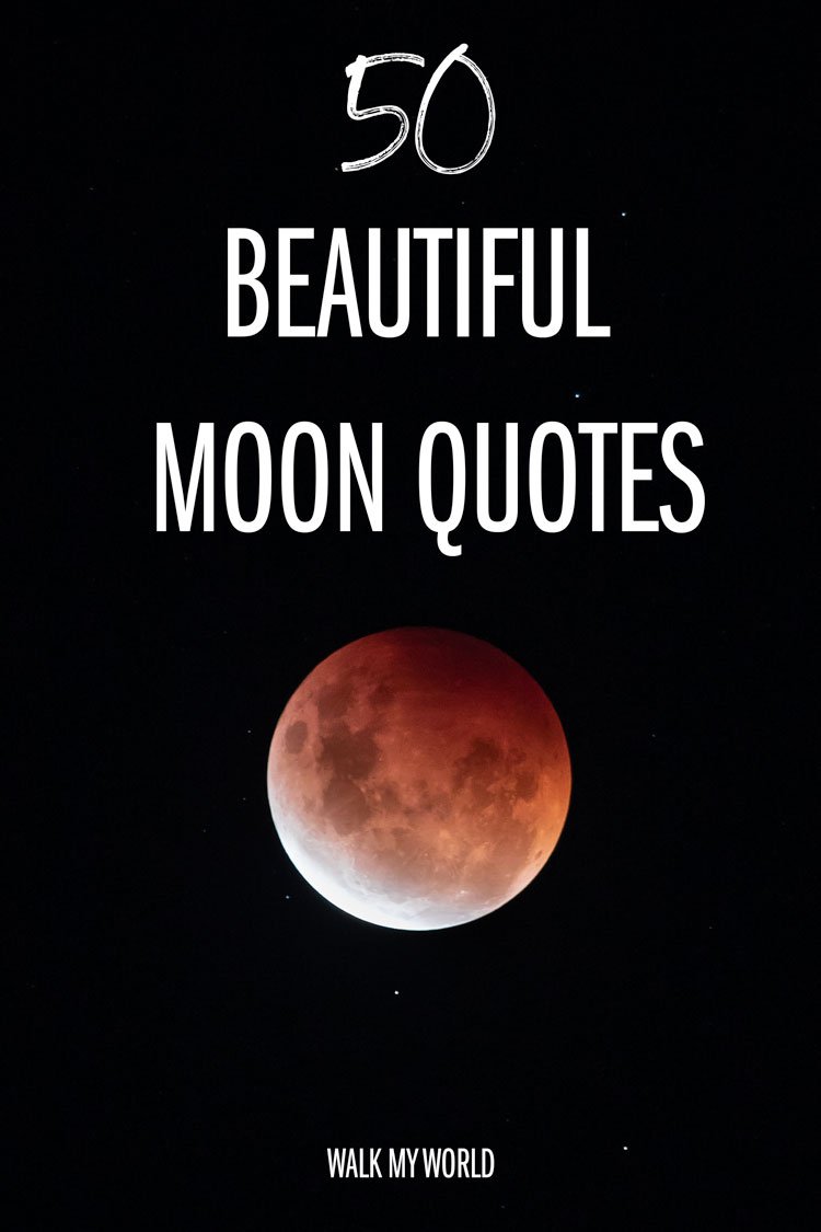 50 Inspirational Moon Quotes Walk My World