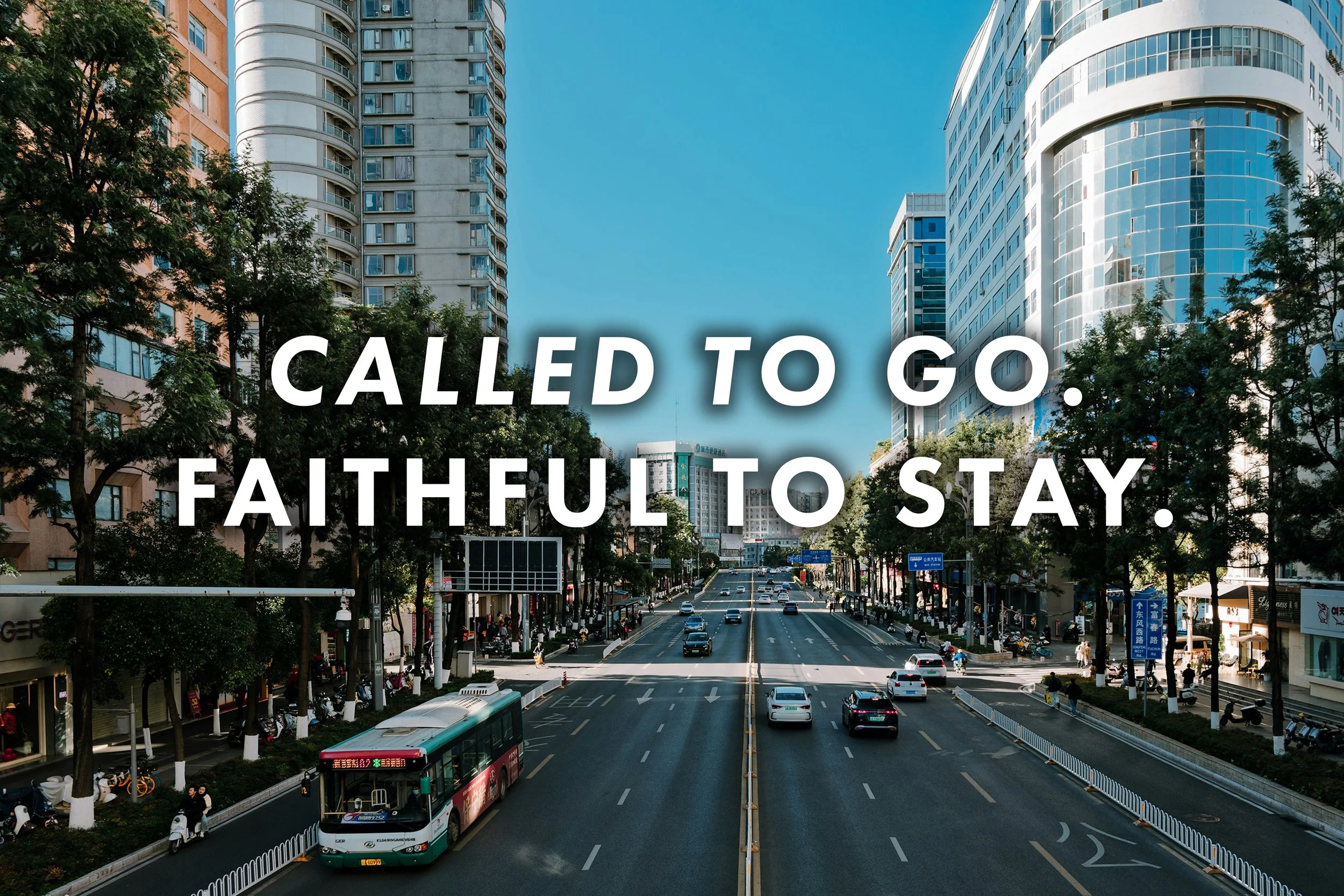 Called to Go. Faithful to Stay.