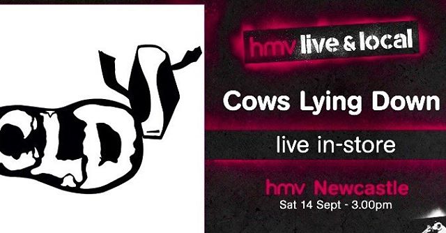 Cows Lying Down will perform songs from their new album at HMV Newcastle at 3pm -September 14 th it would be great to see you there X