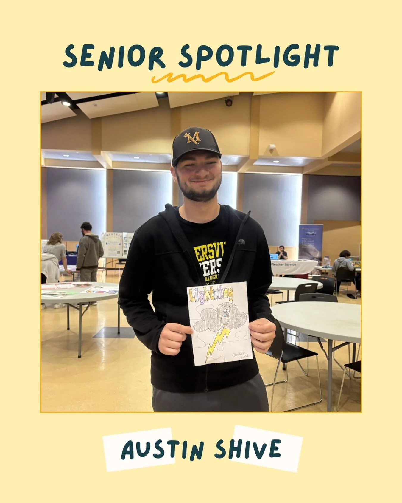 Our next senior spotlight is Austin Shive of Hellertown, Pennsylvania!

During his time at Millersville University, Austin participated in Campus Weather Service, AMS Football, Intramural Flag Football/Softball, WxChallenge, and was the DEI officer o