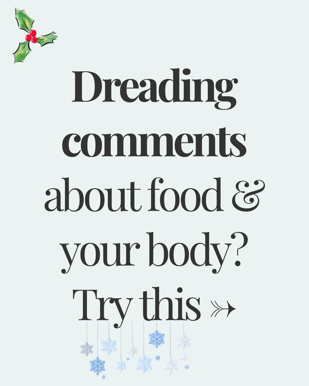This is the definition of a MUST-SAVE.

TBH, when I first started healing my relationship with food and body image and got comments at family events, I froze every single time.

And by that I mean I sat there smiling politely while feeling myself dis