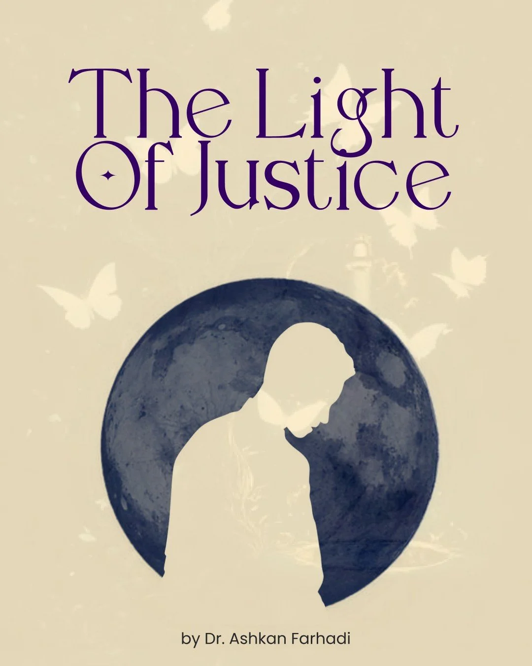 Justice and forgiveness; two lights that meet in the same sky.

 Dr. Ashkan Farhadi&rsquo;s poem &ldquo;The Light of Justice&rdquo; beautifully captures how justice illuminates darkness, yet forgiveness rises even higher; like the sun that outshines 