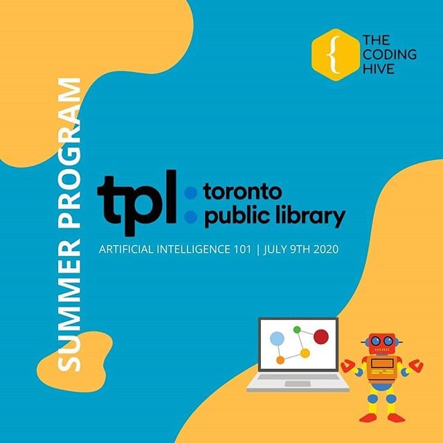 We are kicking off our summer program with a collaboration that we are very excited about. We will be hosting a free 'Artificial Intelligence 101' virtual workshop with&nbsp;Toronto Public Library&nbsp;for high school students on July 9th, 2020. 
The
