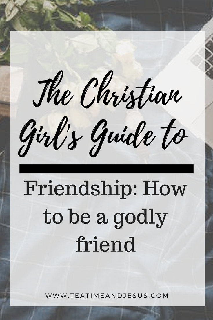 The Christian Girl's Guide To Friendship — Tea Time & Jesus