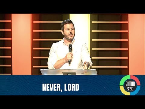 Simon Says: Never, Lord