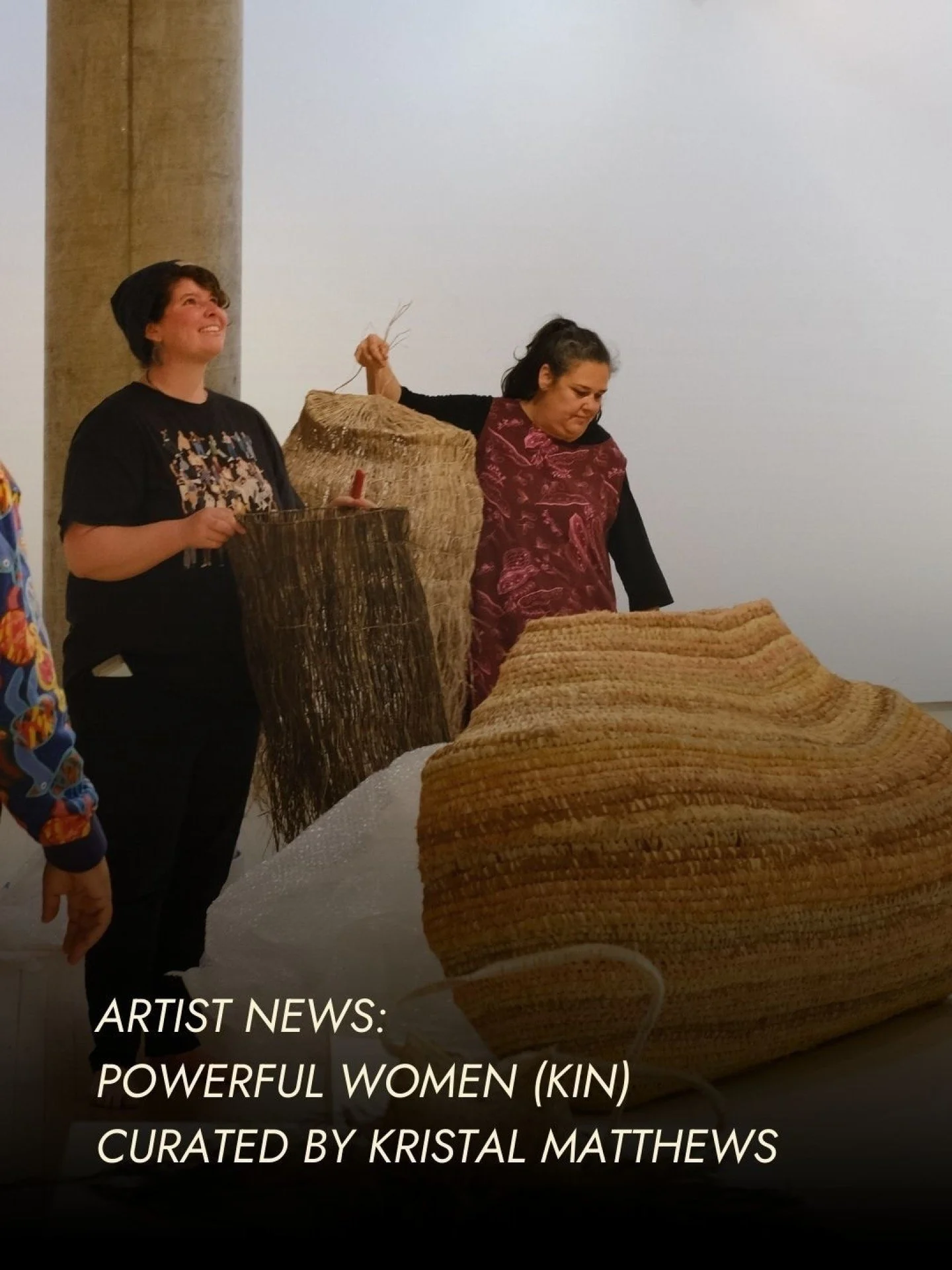 ARTIST NEWS: Powerful Women (Kin)

Kristal Matthews is a Ngunawal artist based on Ngarrindjeri Country in South
Australia. After participating in Ku Art's First Nations Curators Program in 2025 she went on to co-curate our National Weaving Salon exhi