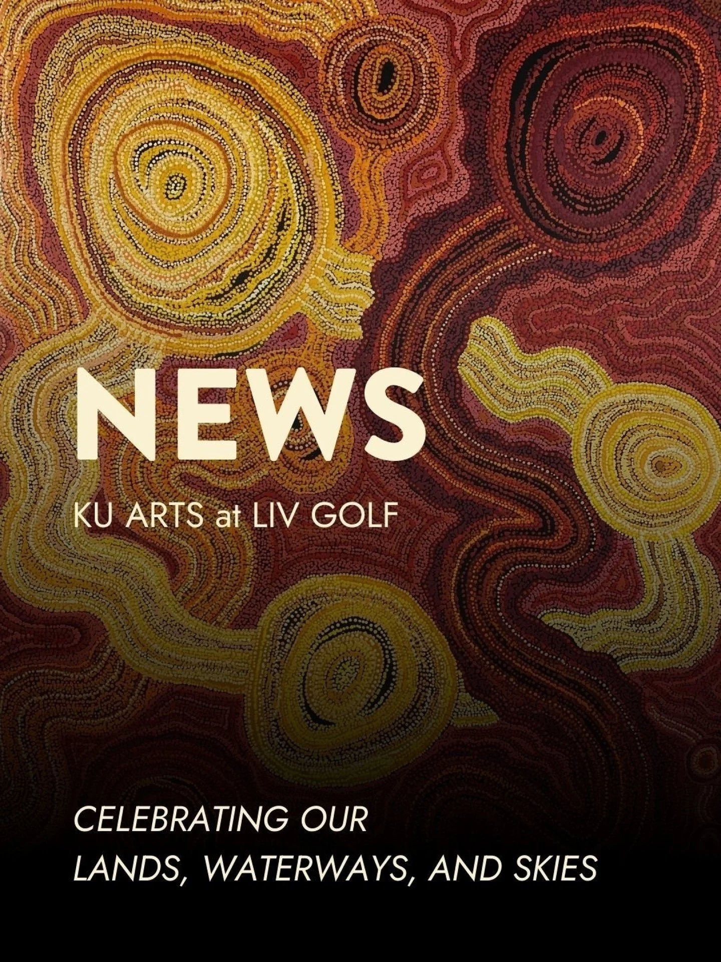 NEWS: Ku Arts at LIV Golf

Ku Arts presents works by Aboriginal artists from across South Australia at LIV Golf this February 12-15. These works celebrate South Australia's lands, waterways, and skies. Independent artists include Tony Wilson, Lisa Kh