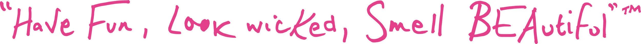 Have Fun - Look Wicked - Smell Beautiful Tagline in speech marks Pink CMYK.jpg