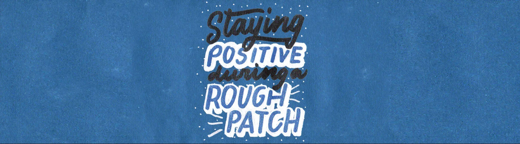 Staying-Positive-During-a-Rough-PatchArtboard-1.jpg