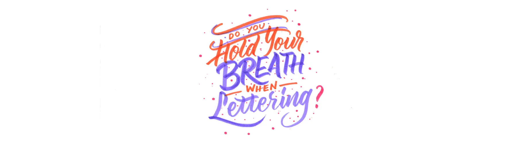 Do-you-hold-your-breath-while-letteringArtboard-1.jpg