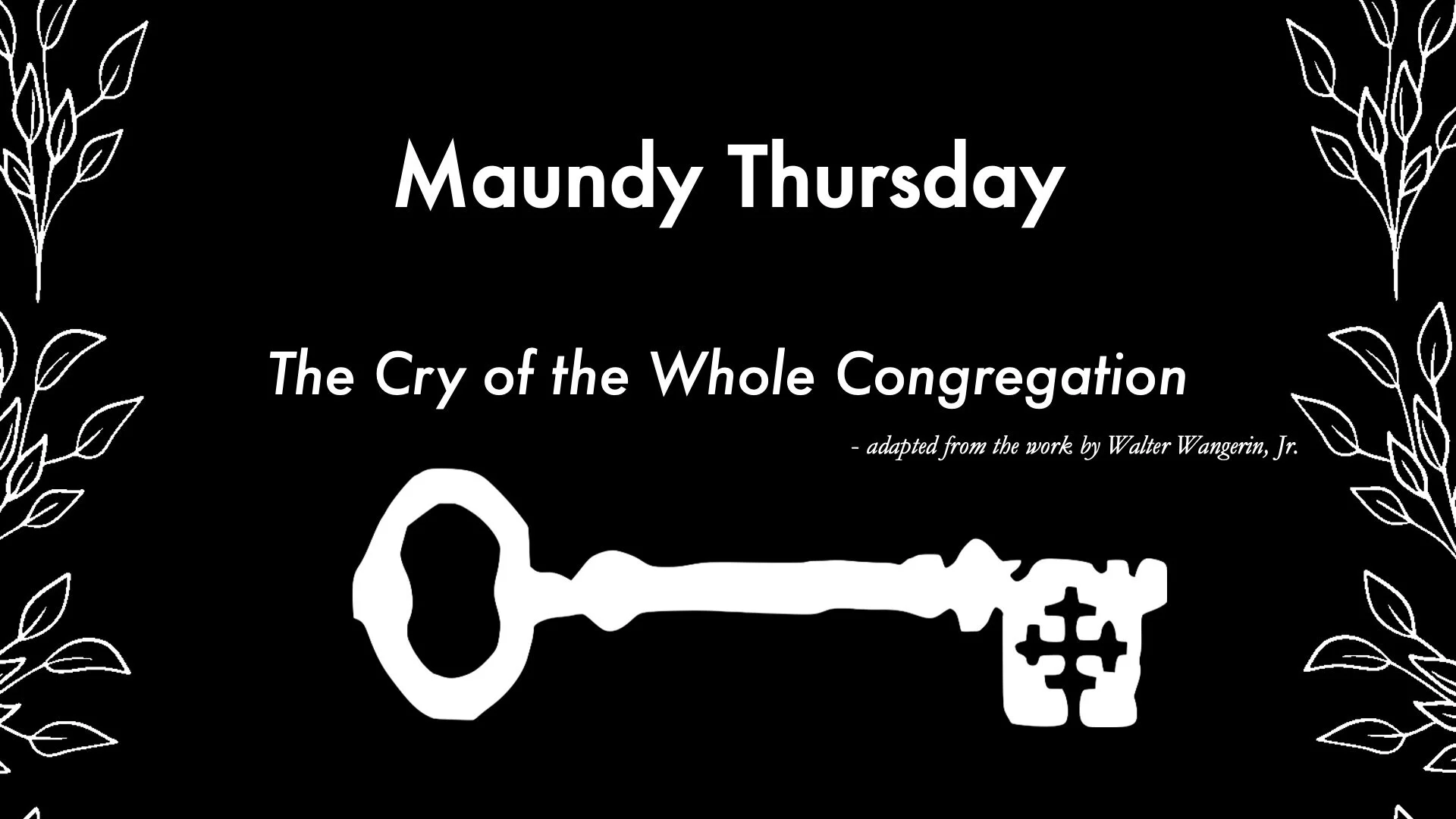 The Cry of the Whole Congregation - Maundy Thursday