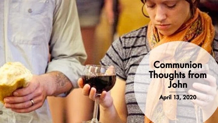 Communion Thoughts from John