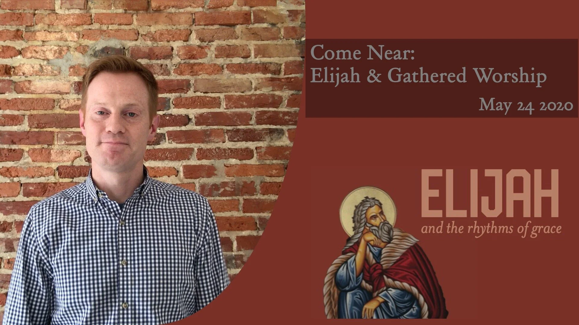 Come Near -  Elijah &amp; Gathered Worship - Sunday Service May 24 2020
