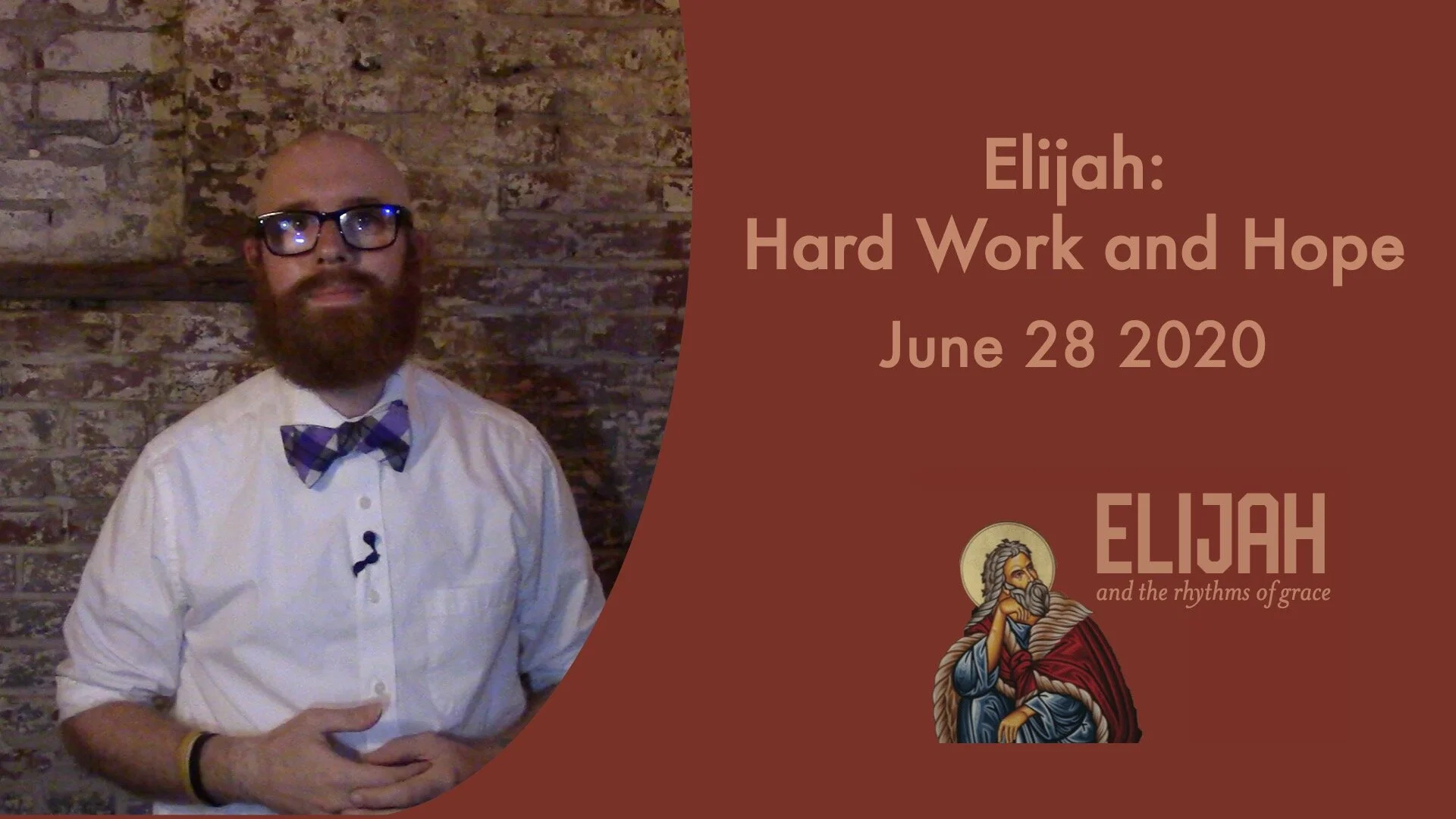 Elijah: Hard Work and Hope - Sunday June 28 2020