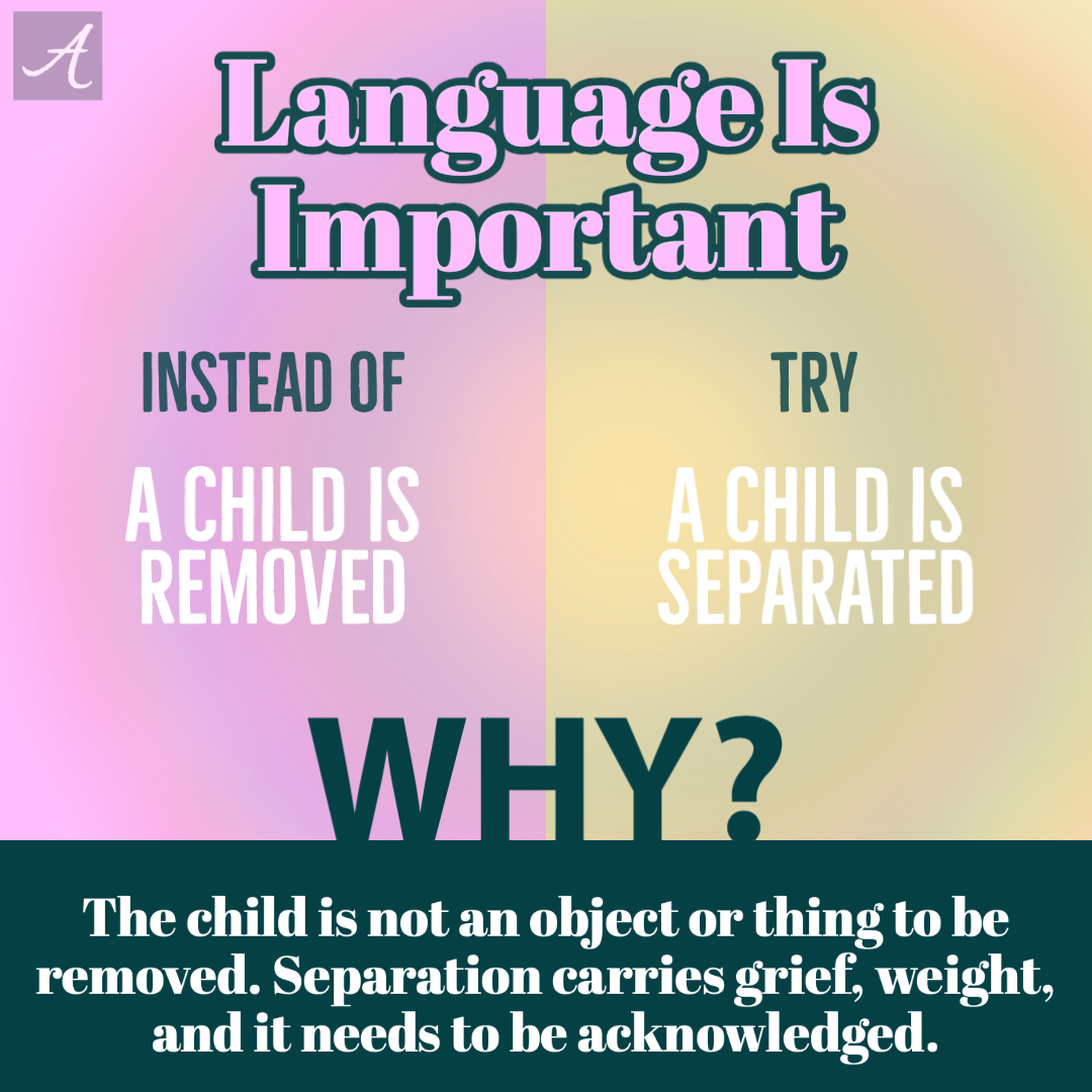  The word “removed” also insinuates an automatic stigma towards the parents/caregivers. It insinuates they have done something terrible to the child, beyond forgiveness. We also know that forced separation is traumatic ... and it is not just happenin