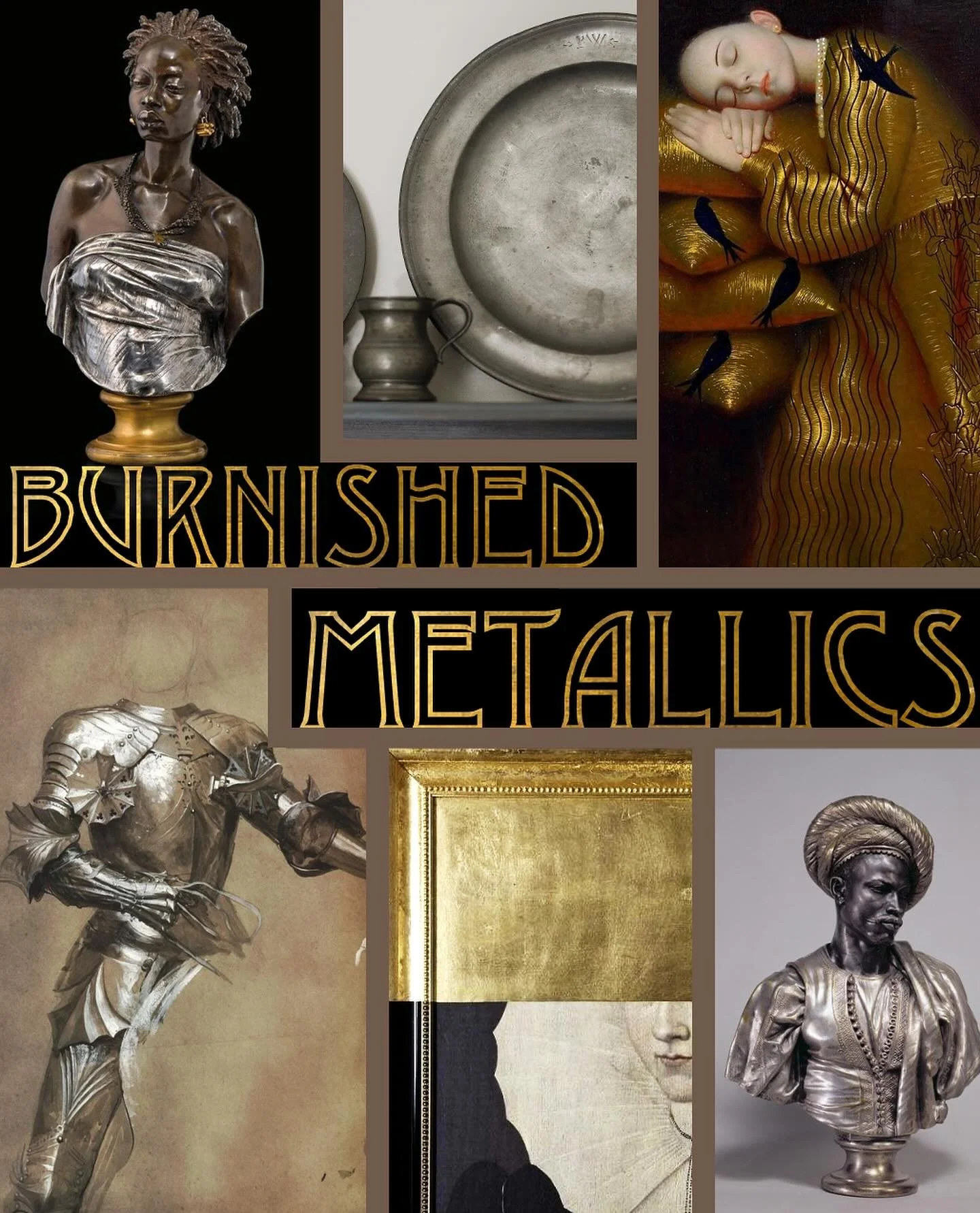 BURNISHED METALLICS

Burnished metallics yield a rustic medieval majesty. 

Dictionary definition:

1. of, relating to, or being a metal.to dullen the lustre of metals.

Colour Collage Canvas Prints - Max size 61cm x 46cm

https://www.thecultofsir.co