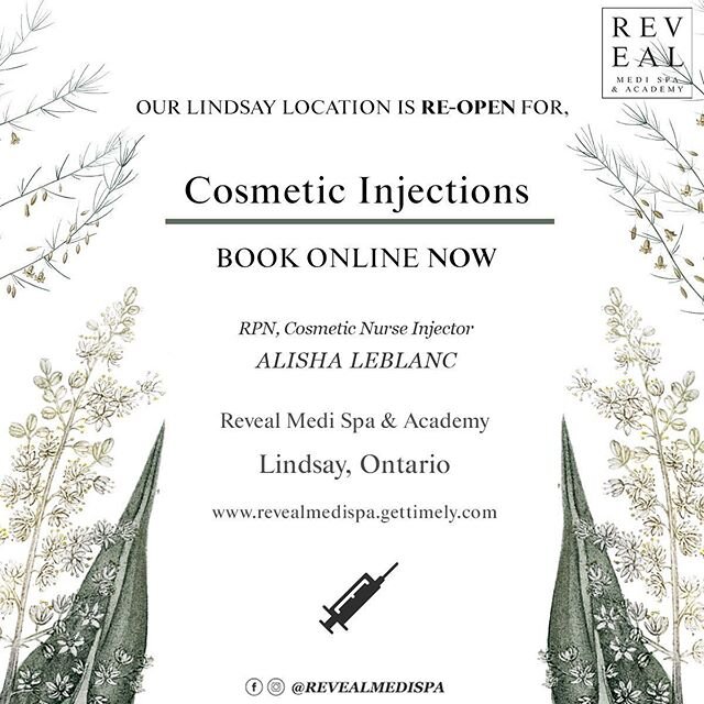 We are now RE-OPEN for Cosmetic Injections at our Lindsay location. You may now book your cosmetic injections appointment online at, www.revealmedispa.gettimely.com/book 🌿