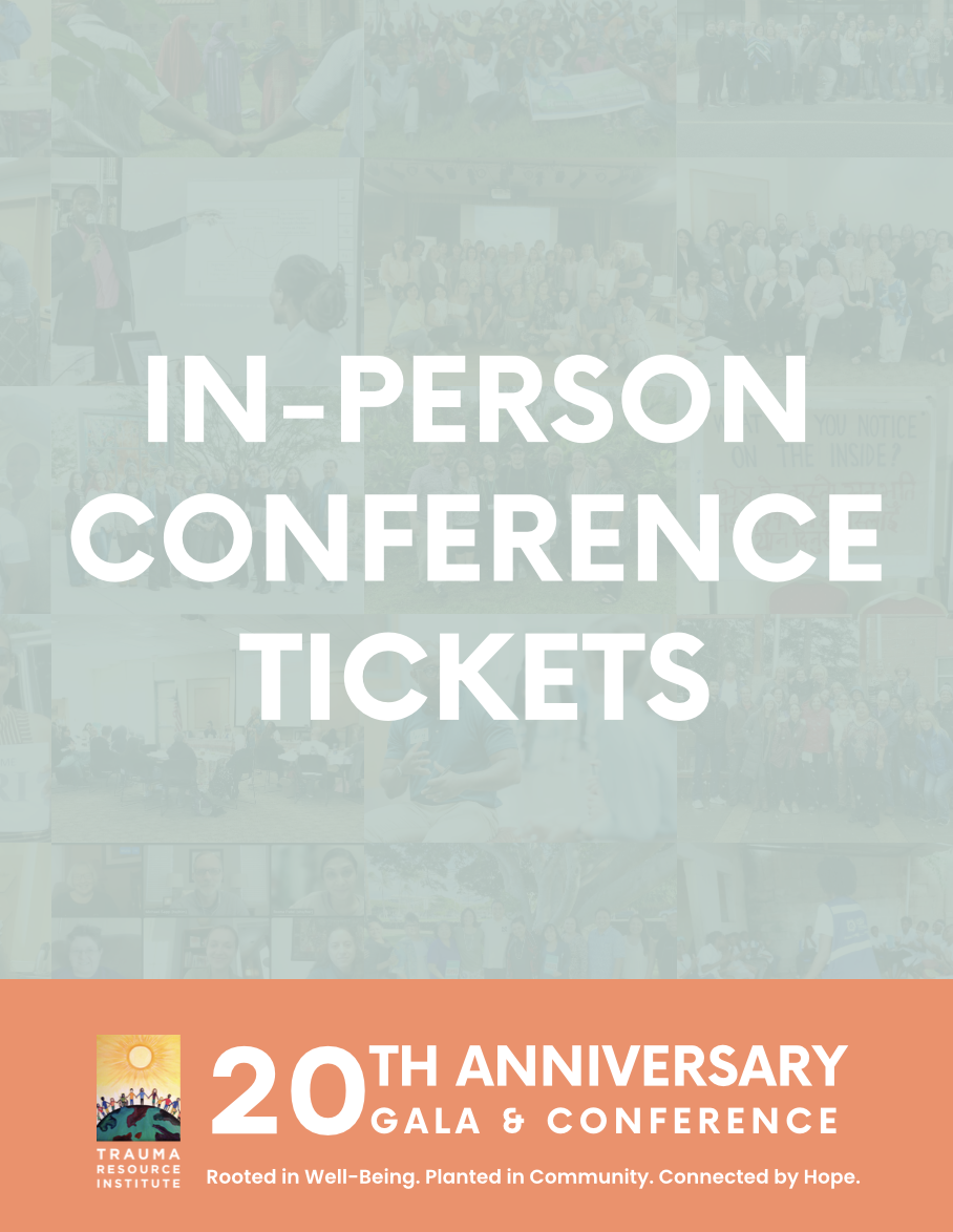 In-Person Tickets | Trauma Resource Institute’s International Conference & 20th Anniversary Celebration