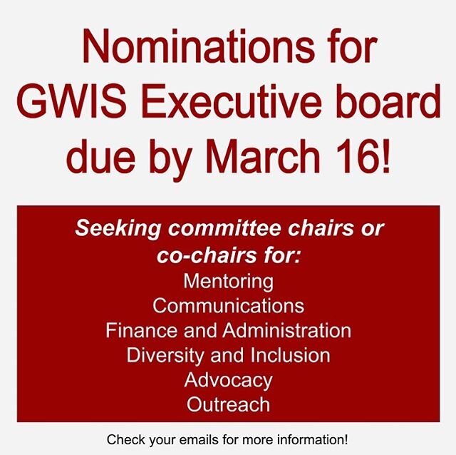 Want to take on a bigger role in GWIS and shape the direction of our organization?! Nominations for chair or co-chair positions for the June 2020-May 2021 year are now open for all committees! Nominations are due March 16th - check your emails for mo