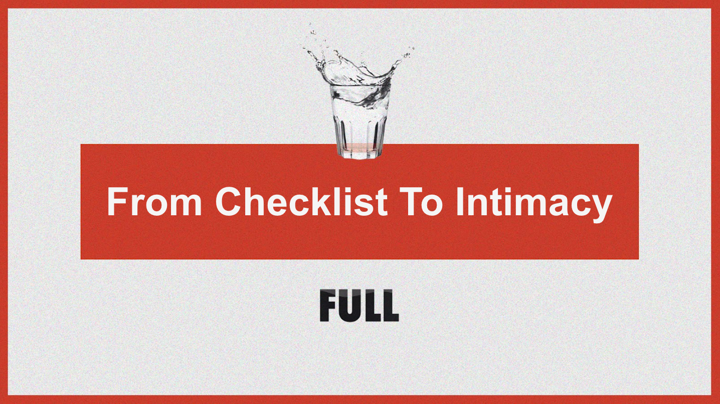 From Checklist To Intimacy With Christ
