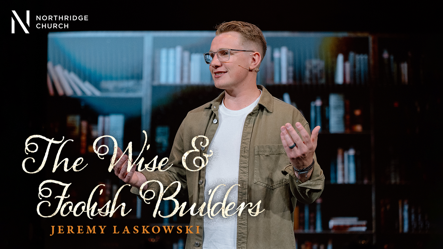 The Wise &amp; Foolish Builders