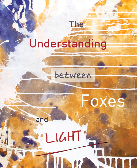 The-Understanding-between-Foxes-and-Light-Final-Front-Cover-RGB.jpg