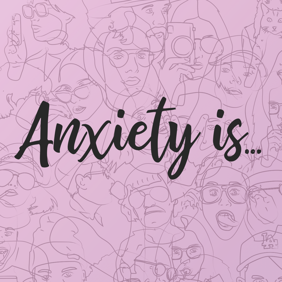 Anxiety Is...