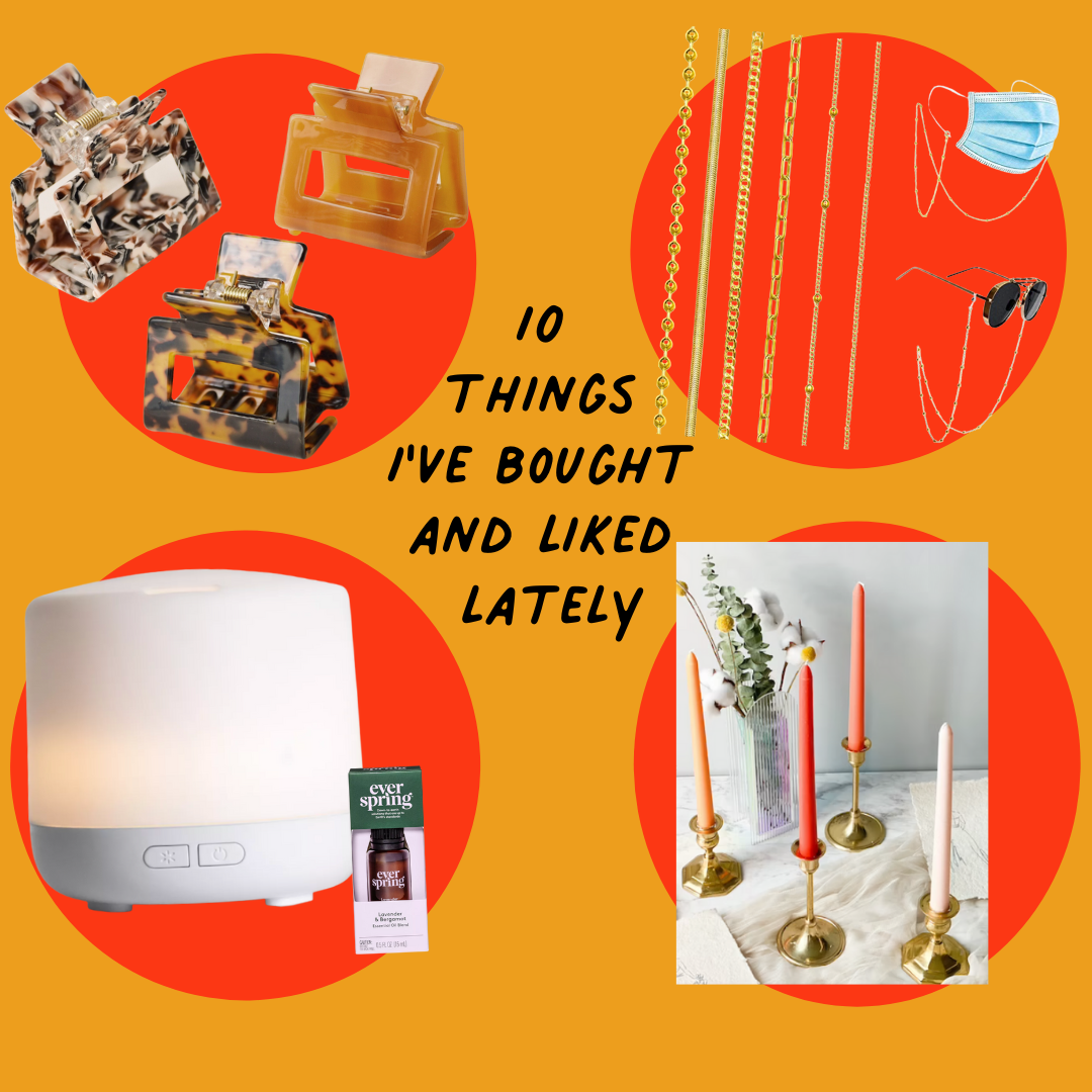 10 Things I've Bought and Liked Lately