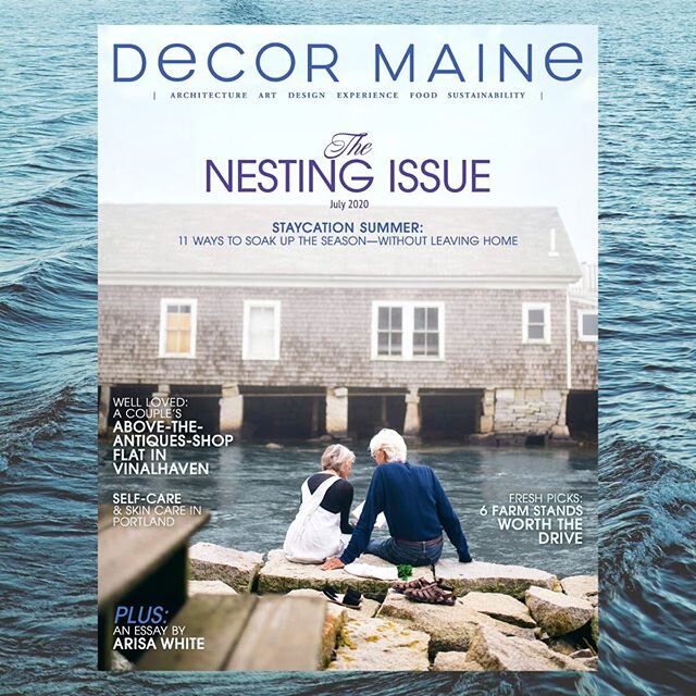 We are thrilled to be featured in July 2020 Decor Maine &ldquo; The Nesting Issue &ldquo;. Finding ourselves on the cover makes us long to return to our tidal nest and shop on Vinalhaven. Pick up this issue and enjoy the beautiful photographs and the