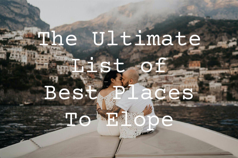 Best Places To Elope In The United States and The World