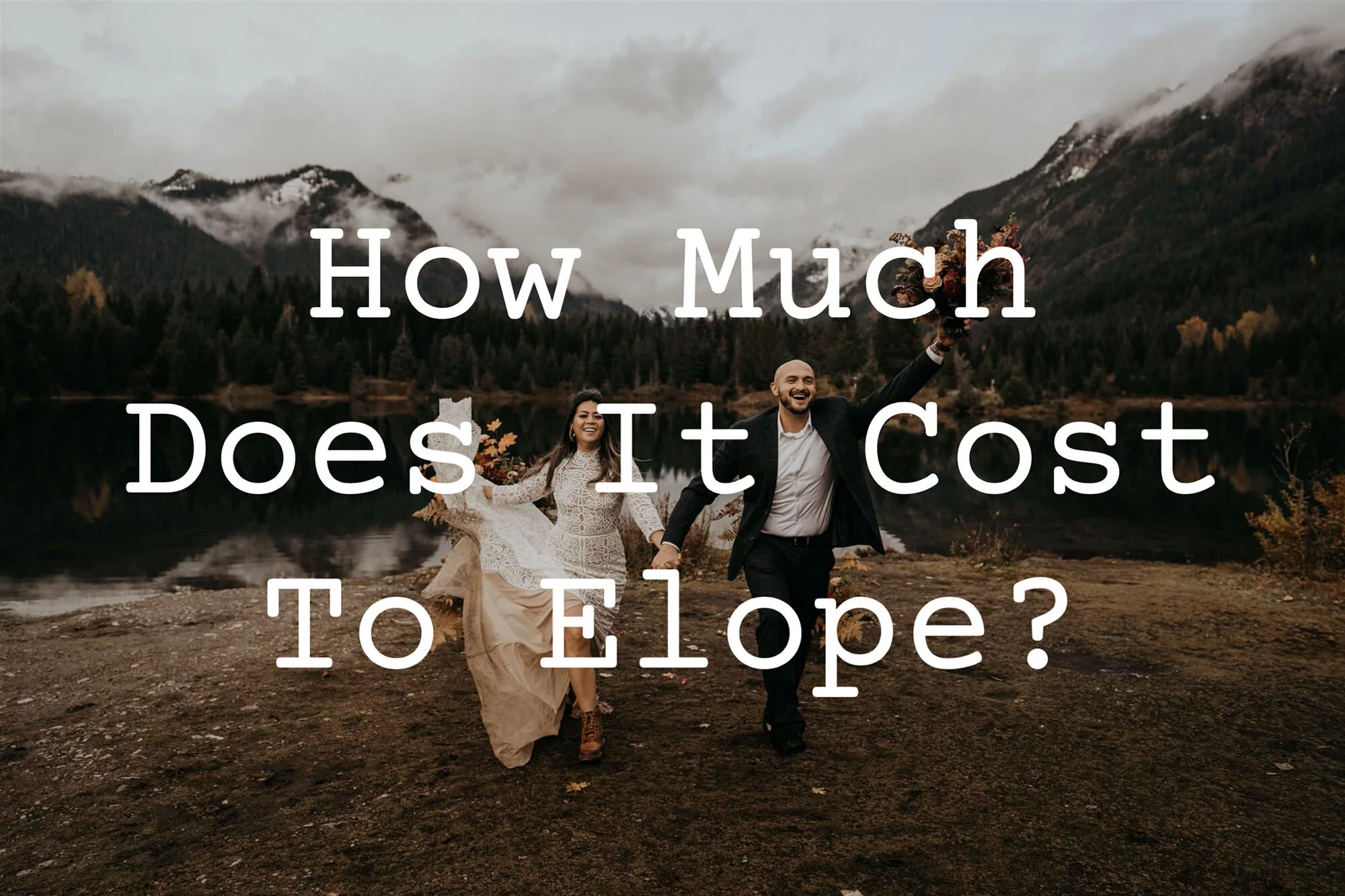 The Most Beautiful & Best Places To Elope In The U.S & Worldwide
