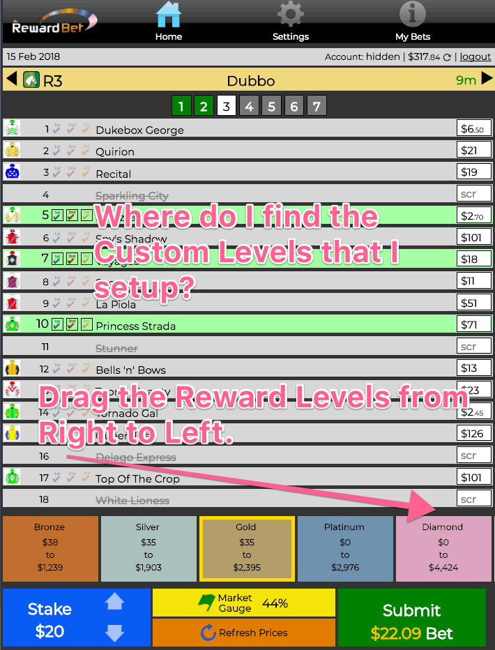 After creating your Custom Levels in Settings ( see quick video here or below) you can see them on the betting screen by scrolling the Reward Levels from right to left.