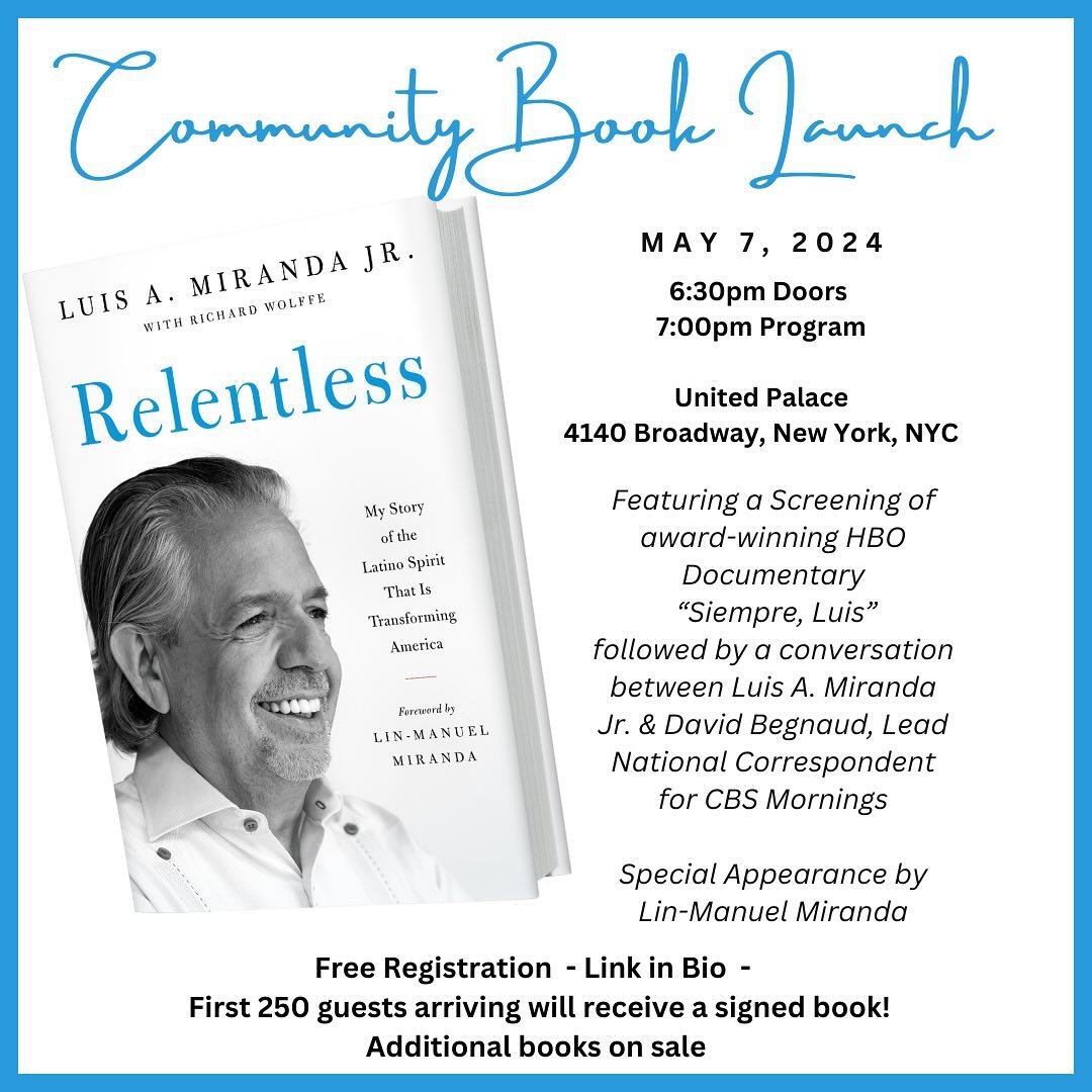 Join us May 7 at United Palace in NYC (@unitedpalacenyc) for a FREE community event in celebration of political strategist, activist, philanthropist, and author Luis A. Miranda, Jr. (@vegalteno) and his new memoir, Relentless: My Story of the Latino 