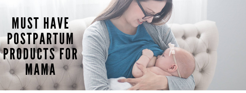 Must Have Postpartum Products