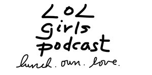 LOL Girls Podcast Episode 5: What Happened to Mark &amp; Julie's Homemade Ice Cream? AWW...