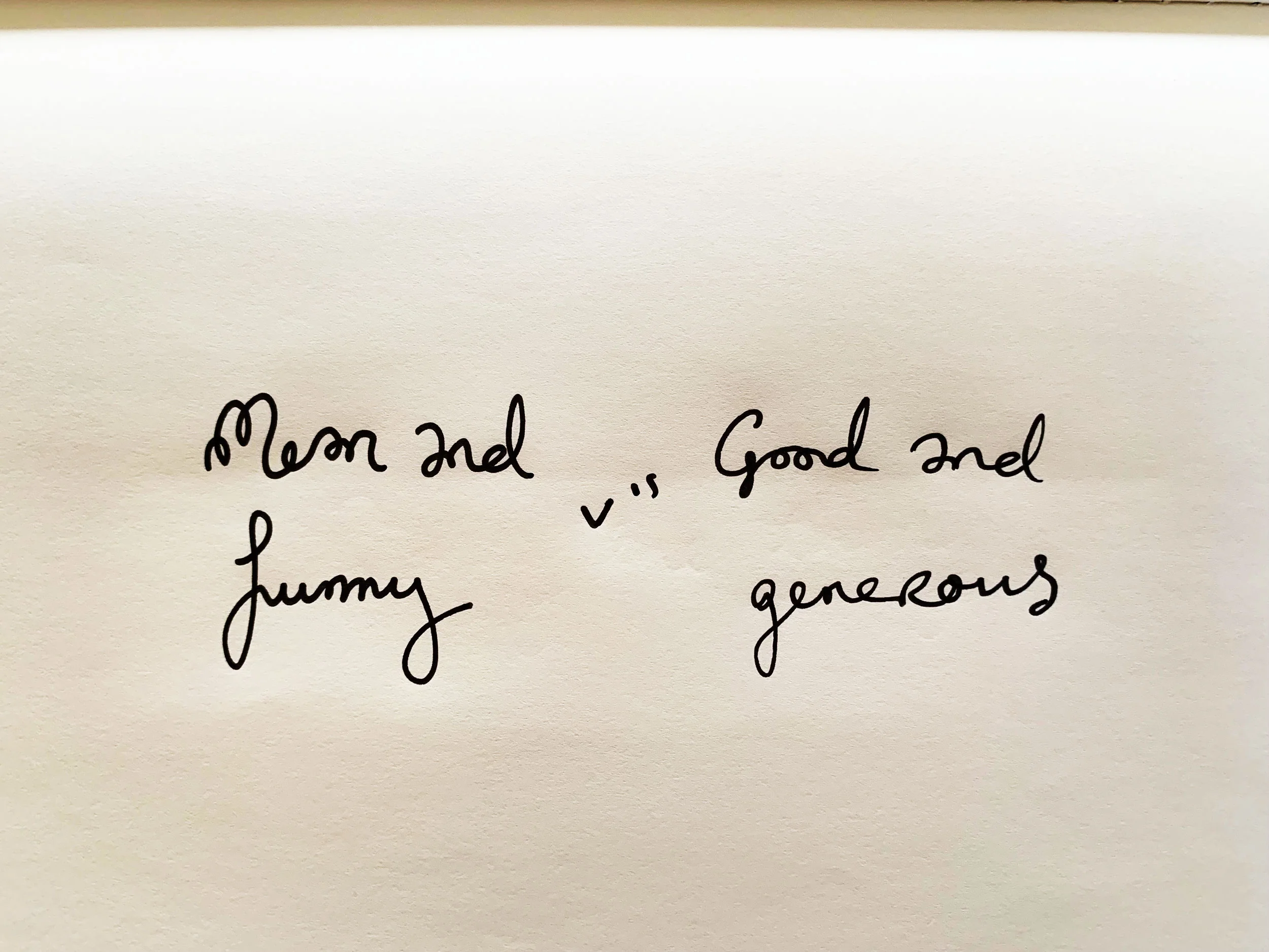 Mean and funny v’s good and generous. Drawing Luke Hockley.