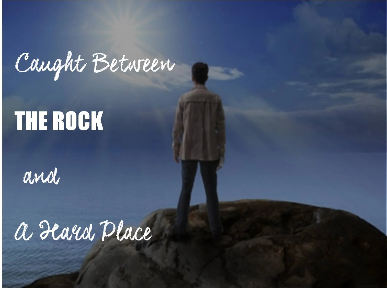 Caught Between The Rock and a Hard Place